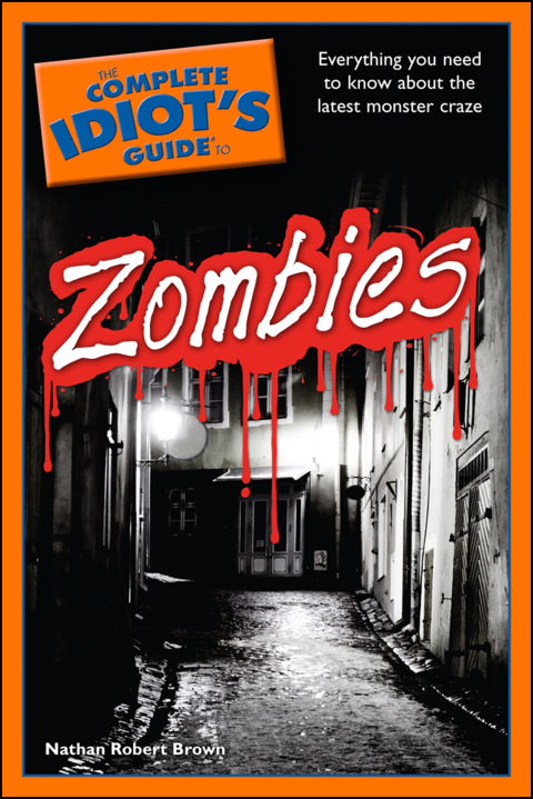 The Complete Idiot's Guide to Zombies: Everything You Need to Know About the Latest Monster Craze - FULL INSTANT DOWNLOAD | PDF DOCX EPUB