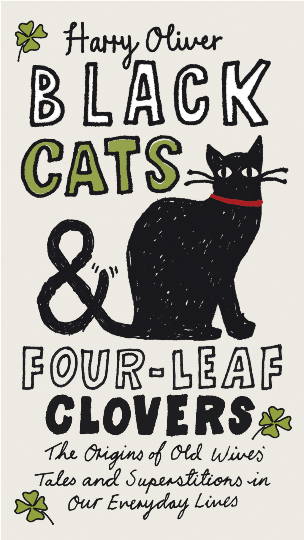 Black Cats & Four-Leaf Clovers The Origins of Old Wives’ Tales and Superstitions in Our Everyday Lives