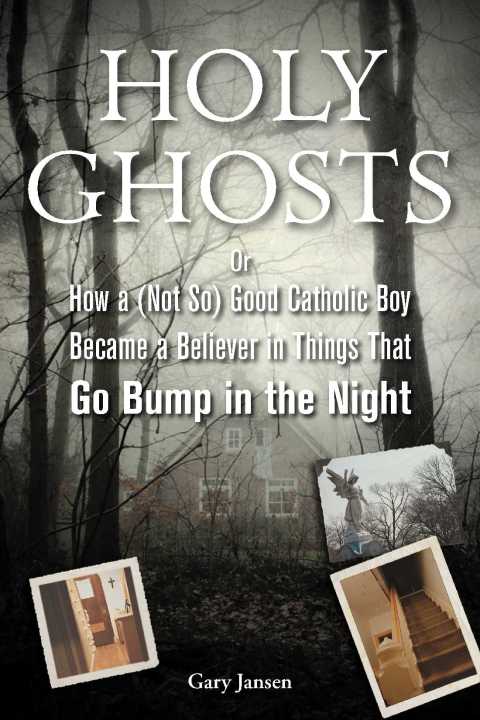 Holy Ghosts: Or, How a (Not So) Good Catholic Boy Became a Believer in Things That Go Bump in the Night - FULL INSTANT DOWNLOAD | PDF DOCX EPUB