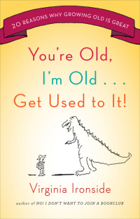 Cover image: You're Old, I'm Old . . . Get Used to It! 9780670022229