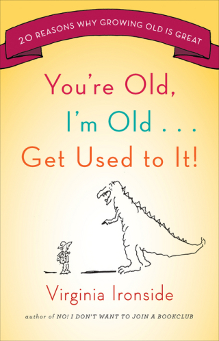 Cover image: You're Old, I'm Old . . . Get Used to It! 9780670022229