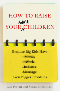 Cover image: How to Raise Your Adult Children 9781594630699
