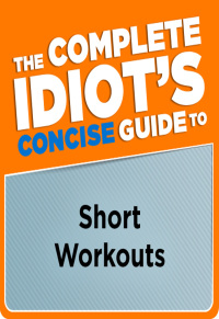 Cover image: The Complete Idiot's Concise Guide to Short Workouts 9780241886397