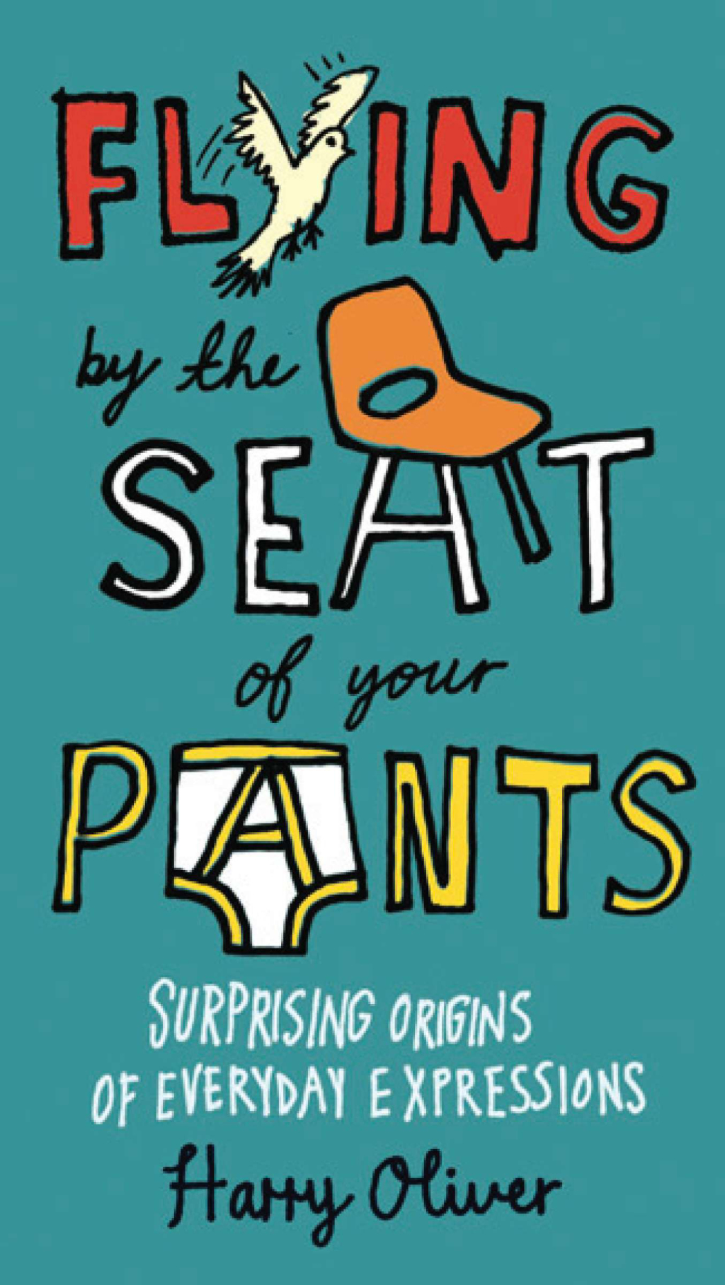 Flying by the Seat of Your Pants Surprising Origins of Everyday Expressions