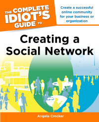 Cover image: The Complete Idiot's Guide to Creating a Social Network 9781615640607