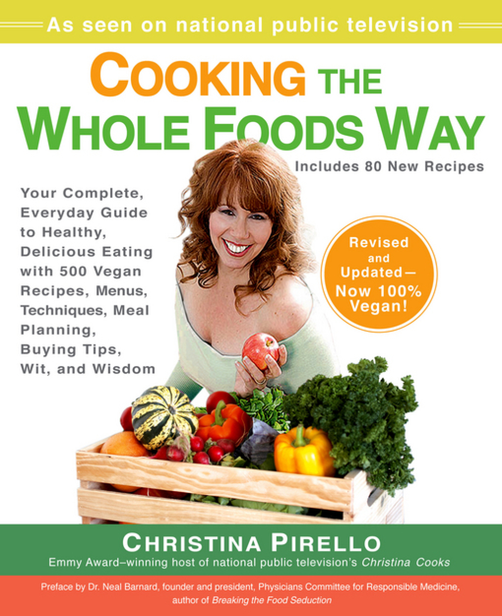 Cooking the Whole Foods Way Your Complete, Everyday Guide to Healthy, Delicious Eating with 500 VeganRecipes, Menus, Techniques, Meal Planning, Buying Tips, Wit, and Wisdom