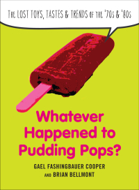 Cover image: Whatever Happened to Pudding Pops? 9780399536717