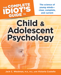 Cover image: The Complete Idiot's Guide to Child and Adolescent Psychology 9781615640638