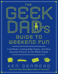 Cover image: The Geek Dad's Guide to Weekend Fun 9781592406449