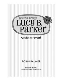 Cover image: Yours Truly, Lucy B. Parker: Vote for Me! 9780142415023