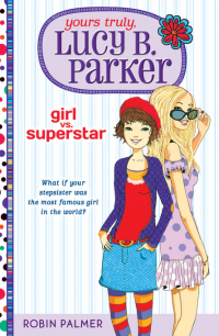 Cover image: Yours Truly, Lucy B. Parker: Girl vs. Superstar 9780142415009