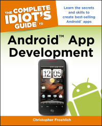 Cover image: The Complete Idiot's Guide to Android App Development 9781615641062