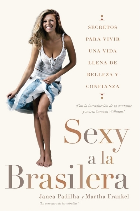 Sexy a la brasilera: Secretos para vivir una vida llena de belleza y confianza - FULL INSTANT DOWNLOAD | PDF DOCX EPUB