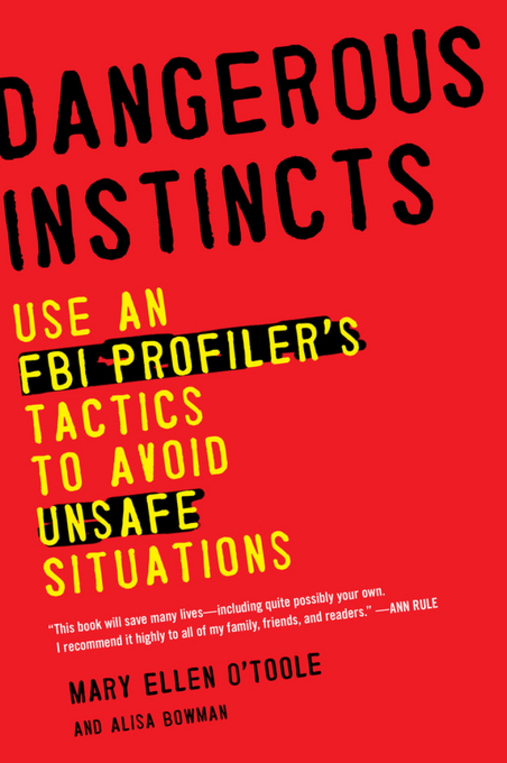 Dangerous Instincts Use an FBI Profiler’s Tactics to Avoid Unsafe Situations