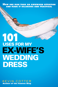 Cover image: 101 Uses for My Ex-Wife's Wedding Dress 9780451235893