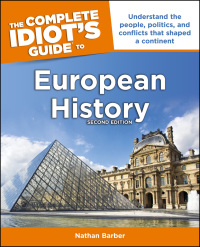 Cover image: The Complete Idiot's Guide to European History 2nd edition 9781615641222