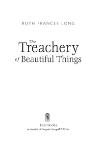 Cover image: The Treachery of Beautiful Things 9780803735804