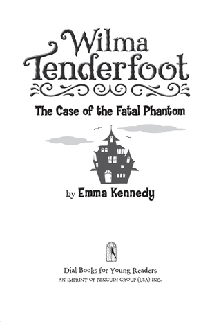Cover image: Wilma Tenderfoot: The Case of the Fatal Phantom 9780803735422