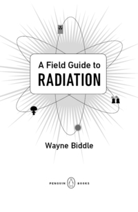 Cover image: A Field Guide to Radiation 9780143121275