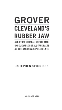 Cover image: Grover Cleveland's Rubber Jaw and Other Unusual, Unexpected, Unbelievable but Al 9780399537431