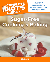 Cover image: The Complete Idiot's Guide to Sugar-Free Cooking and Baking 9781615641840