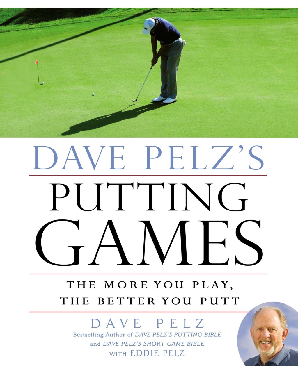 Dave Pelz’s Putting Games The More You Play, the Better You Putt