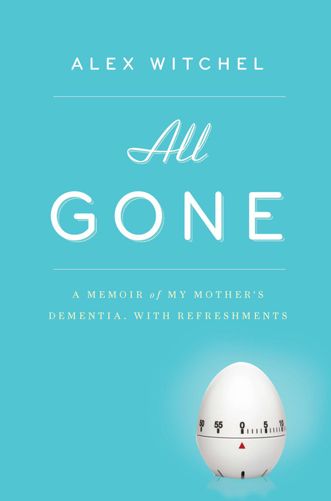 All Gone: A Memoir of My Mother's Dementia. With Refreshments - FULL INSTANT DOWNLOAD | PDF DOCX EPUB
