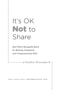 Cover image: It's OK Not to Share and Other Renegade Rules for Raising Competent and Compassionate Kids 9781585429363