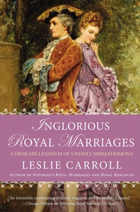 Cover image: Inglorious Royal Marriages 9780451416766