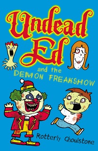 Cover image: Undead Ed and the Demon Freakshow 9781595145338