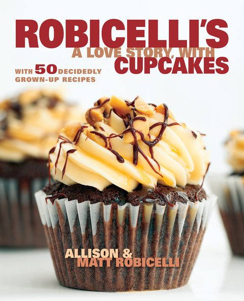 Robicelli's: A Love Story, with Cupcakes: With 50 Decidedly Grown-Up Recipes - FULL INSTANT DOWNLOAD | PDF DOCX EPUB
