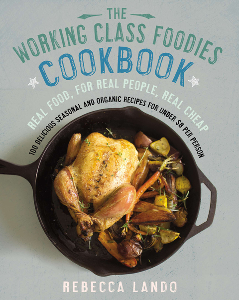 The Working Class Foodies Cookbook: 100 Delicious Seasonal and Organic Recipes for Under $8 per Person - FULL INSTANT DOWNLOAD | PDF DOCX EPUB