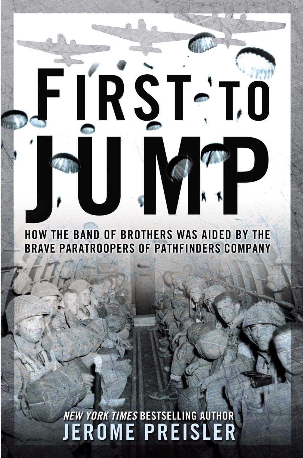 First to Jump How the Band of Brothers was Aided by the Brave Paratroopers of Pathfinders Company