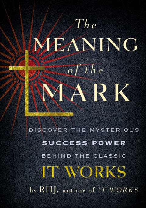 The Meaning of the Mark : Discover the Mysterious Success Power Behind the Classic It Works - FULL INSTANT DOWNLOAD | PDF DOCX EPUB