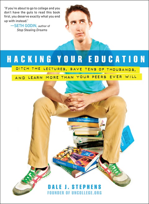 Hacking Your Education : Ditch the Lectures, Save Tens of Thousands, and Learn More Than Your Peers Ever Will - FULL INSTANT DOWNLOAD | PDF DOCX EPUB