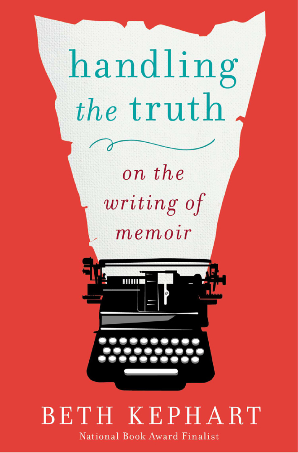 Handling the Truth On the Writing of Memoir