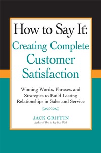 Cover image: How to Say it: Creating Complete Customer Satisfaction 9780735205253