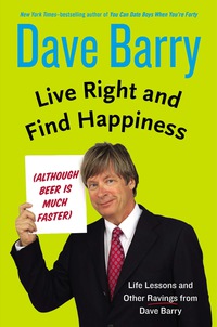Cover image: Live Right and Find Happiness (Although Beer is Much Faster) 9780399165955