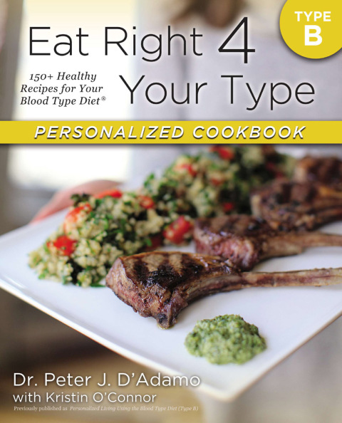 Eat Right 4 Your Type Personalized Cookbook Type B: 150+ Healthy Recipes For Your Blood Type Diet - FULL INSTANT DOWNLOAD | PDF DOCX EPUB