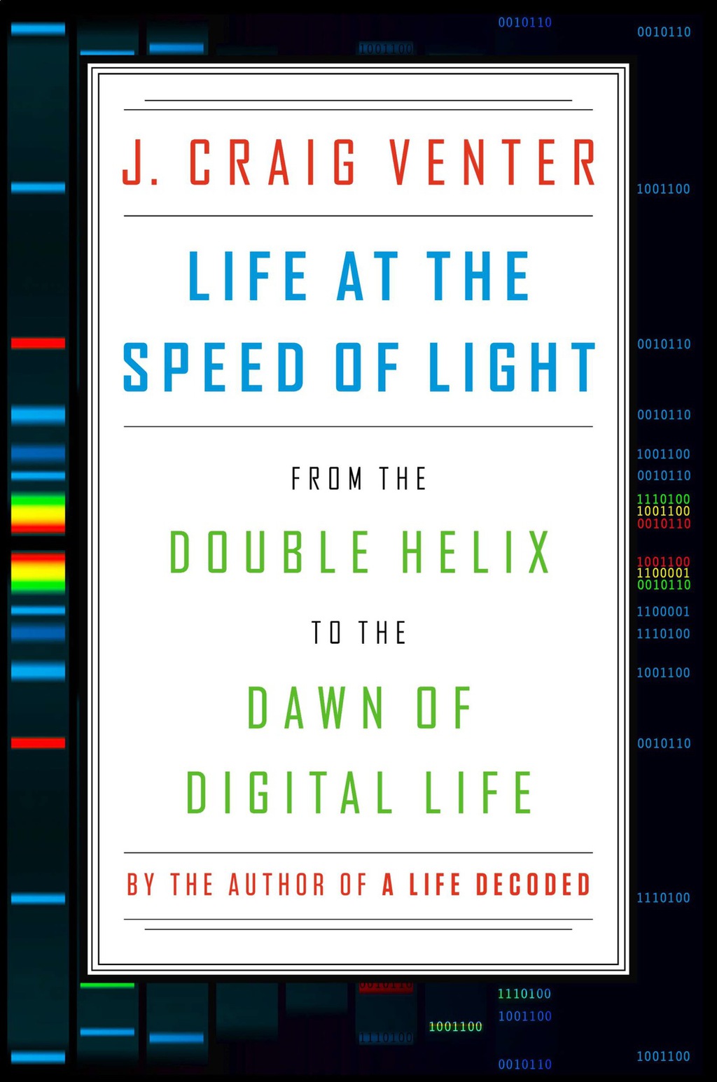 Life at the Speed of Light From the Double Helix to the Dawn of Digital Life