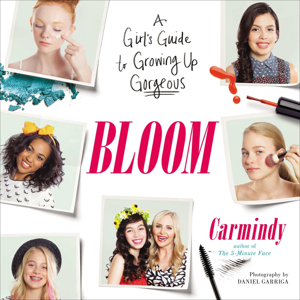 Bloom A Girl’s Guide to Growing Up Gorgeous
