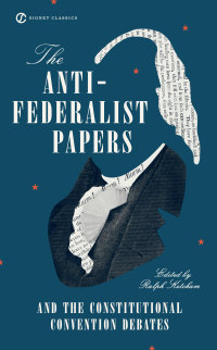 Cover image: The Anti-Federalist Papers and the Constitutional Convention Debates 9780451528841