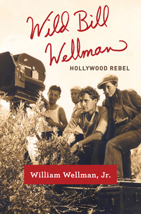 Cover image: Wild Bill Wellman 9780307377708