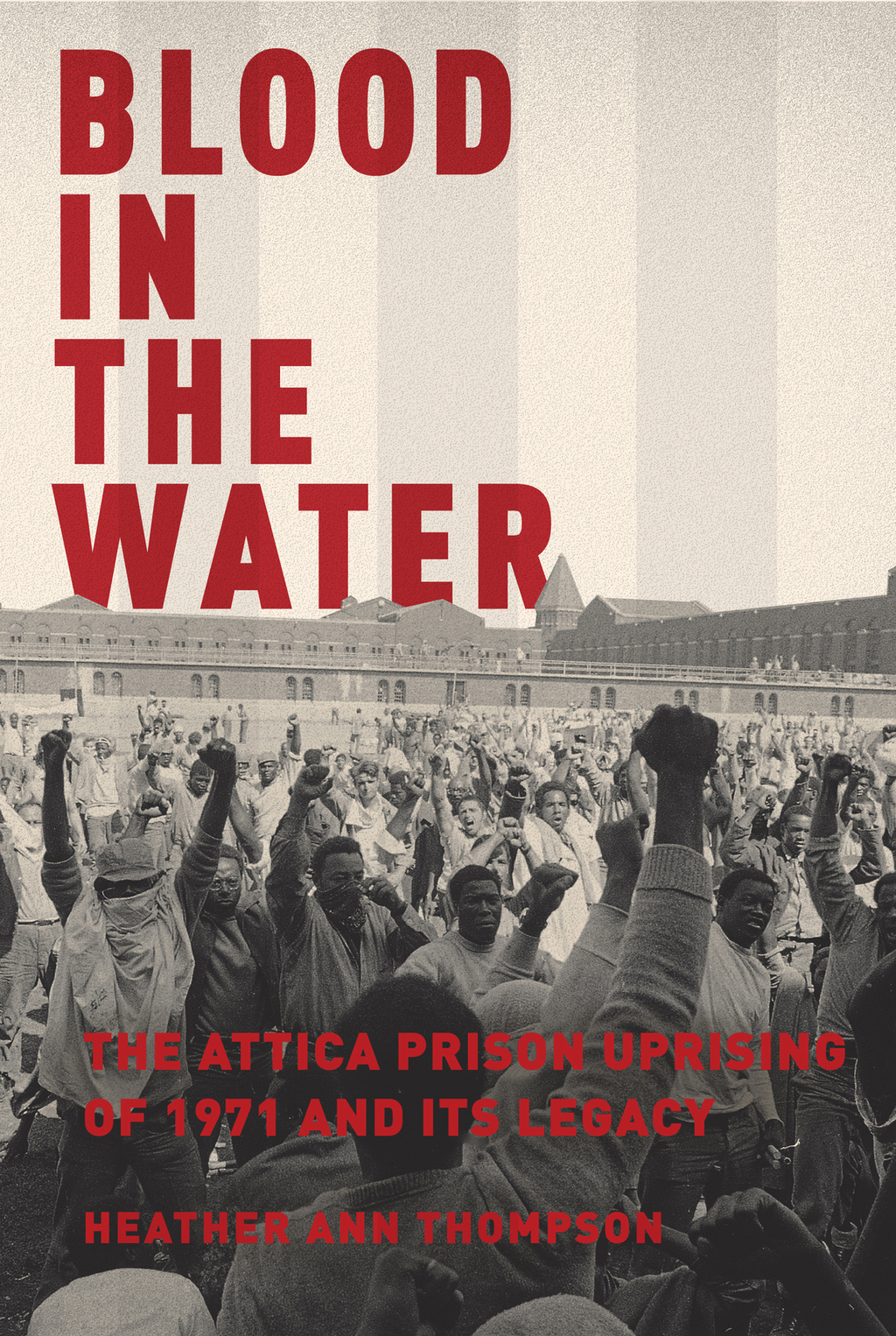 Blood in the Water The Attica Prison Uprising of 1971 and Its Legacy