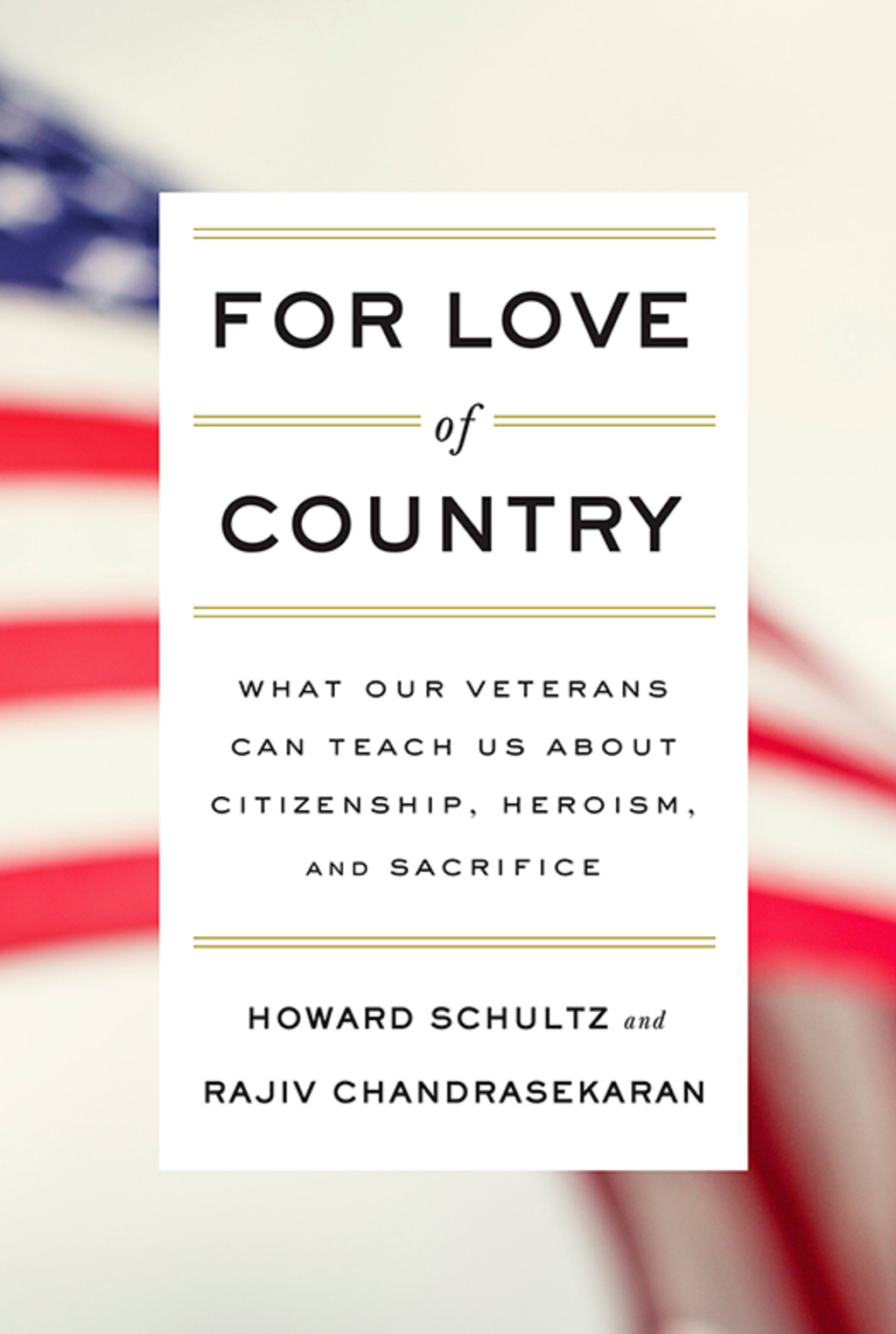 For Love of Country What Our Veterans Can Teach Us About Citizenship, Heroism, and Sacrifice