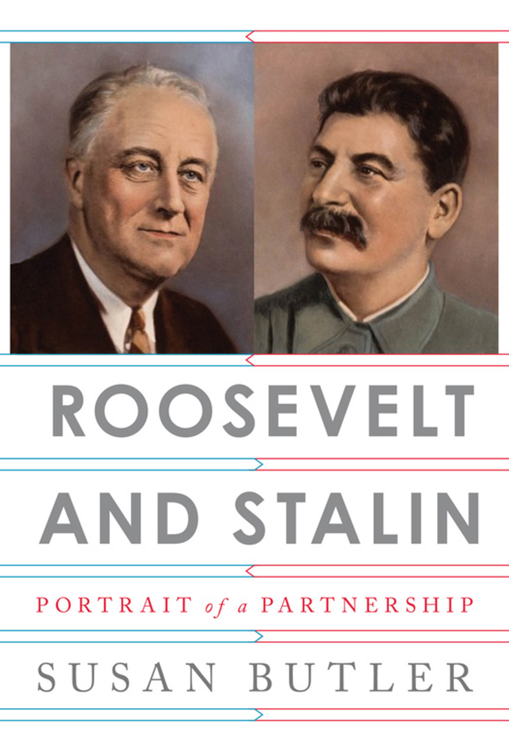 Roosevelt and Stalin Portrait of a Partnership