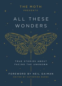 Cover image: The Moth Presents: All These Wonders 9781101904404