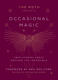 Cover image: The Moth Presents Occasional Magic 9781101904428