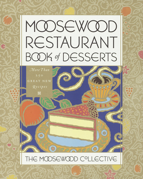 Moosewood Restaurant Book of Desserts: More than 250 Great New Recipes: A Cookbook - FULL INSTANT DOWNLOAD | PDF DOCX EPUB