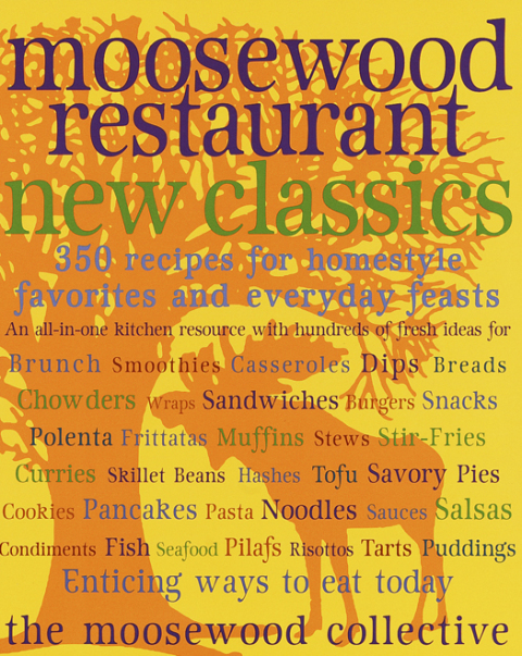 Moosewood Restaurant New Classics: 350 Recipes for Homestyle Favorites and Everyday Feasts: A Cookbook - FULL INSTANT DOWNLOAD | PDF DOCX EPUB